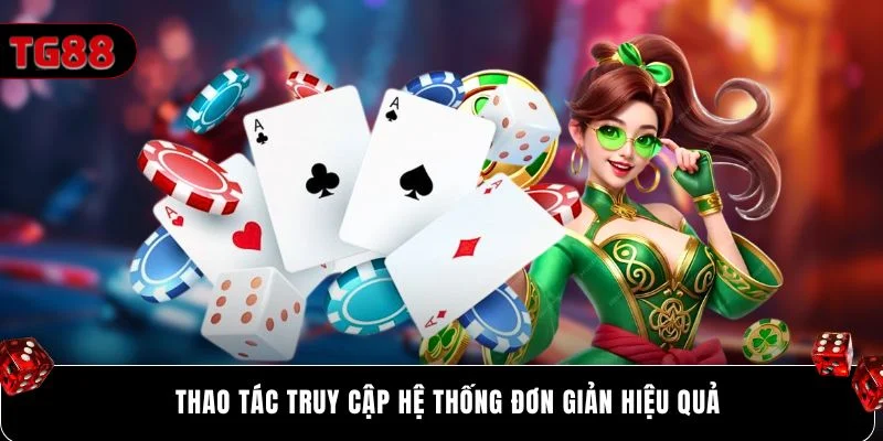 Thao tác truy cập hệ thống đơn giản hiệu quả